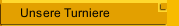 Unsere Turniere